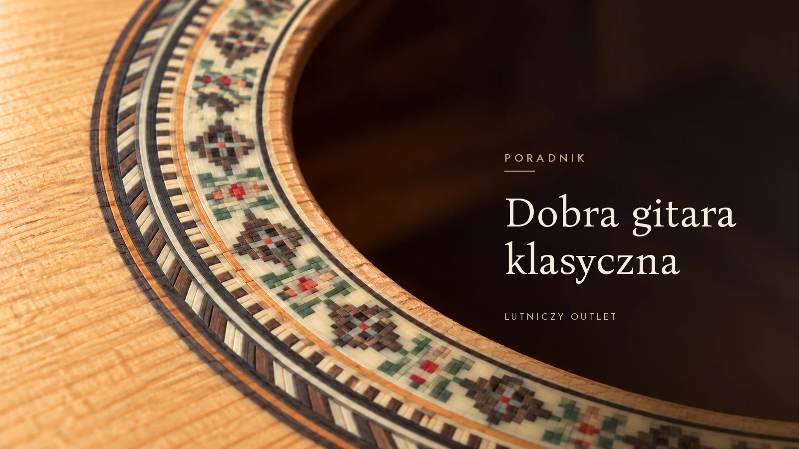 Dobra gitara klasyczna – jak ją rozpoznać, gdy trzymasz ją w rękach